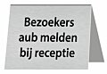 Tafelbordje Bezoekers aub melden bij receptie