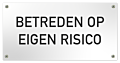 Tekstbord Kunststof Betreden op eigen risico Wit
