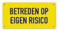 Tekstbord Betreden op eigen risico 20 x 10 cm geel