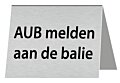 afelbordje AUB melden aan de balie
