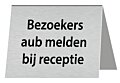 Tafelbordje Bezoekers aub melden bij receptie