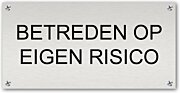 Tekstbord Aluminium Betreden op eigen risico-vanaf 15 x 7,5-Aluminium