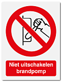 Verbodsbord Niet uitschakelen brandpomp