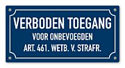 Tekstbord verboden toegang voor onbevoegden art. 461 wetboek van strafrecht.