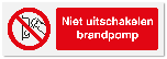 Verbodsbord Niet uitschakelen brandpomp