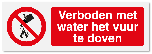 Verbodsbord Verboden met water het vuur te doven