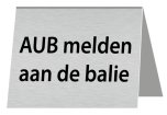 afelbordje AUB melden aan de balie