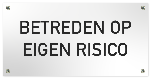 Tekstbord Kunststof Betreden op eigen risico Wit