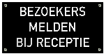 Tekstbord Kunststof Bezoekers melden bij receptie Zwart