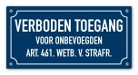 Tekstbord verboden toegang voor onbevoegden art. 461 wetboek van strafrecht.