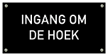 Tekstbord Kunststof Ingang om de hoek zwart