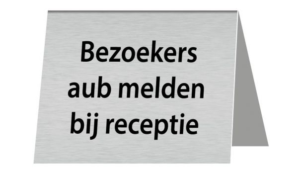 Tafelbordje Bezoekers aub melden bij receptie